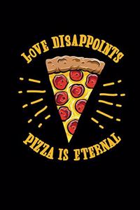 Love Disappoints, Pizza Is Eternal