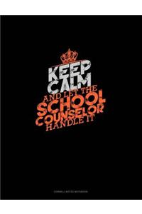 Keep Calm and Let the School Counselor Handle It