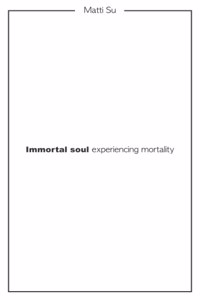 Immortal soul experiencing mortality