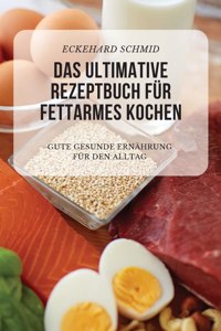 Das Ultimative Rezeptbuch Fur Fettarmes Kochen