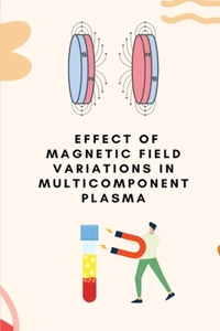 Effect of magnetic field variations in multicomponent plasma