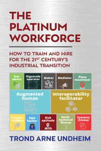 The Platinum Workforce: How to Train and Hire for the 21st Century's Industrial Transition