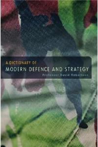 A Dictionary of Modern Defence and Strategy