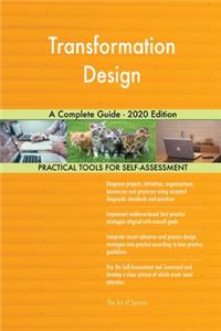 Transformation Design A Complete Guide - 2020 Edition