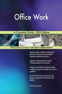Office Work A Complete Guide - 2020 Edition