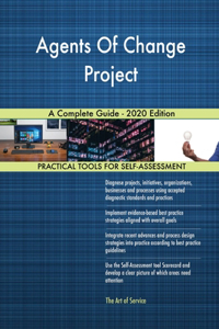 Agents Of Change Project A Complete Guide - 2020 Edition
