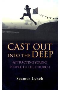 Cast Out Into the Deep