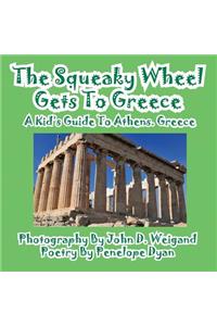 Squeaky Wheel Gets To Greece---A Kid's Guide to Athens, Greece