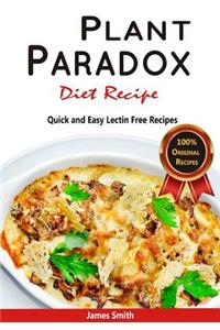 Plant Paradox Diet Recipe: The Ultimate Lectin Free Cookbook: Quick and Easy Lectin Free Recipes