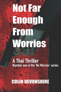 Not Far Enough From Worries