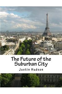The Future of the Suburban City