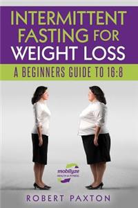 Intermittent Fasting for Weight Loss a Beginners Guide to 16