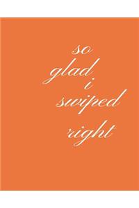 So Glad I Swiped Right