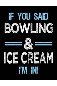 If You Said Bowling & Ice Cream I'm in