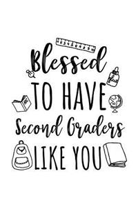 Blessed To Have Second Graders Like You: Second Grade Teacher Appreciation Doodle Sketch Book