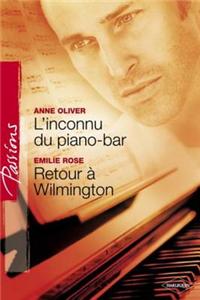 L'Inconnu Du Piano-Bar - Retour a Wilmington (Harlequin Passions)