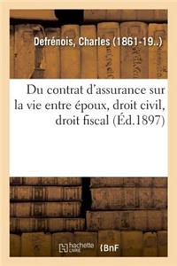 Du Contrat d'Assurance Sur La Vie Entre Époux, Droit Civil, Droit Fiscal