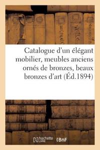 Catalogue d'Un Élégant Mobilier, Meubles Anciens Ornés de Bronzes, Beaux Bronzes d'Art