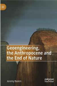 Geoengineering, the Anthropocene and the End of Nature