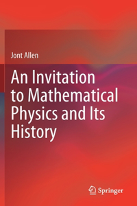 Invitation to Mathematical Physics and Its History