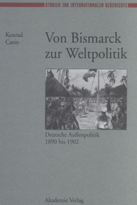 Von Bismarck Zur Weltpolitik