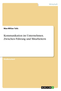 Kommunikation im Unternehmen. Zwischen Führung und Mitarbeitern