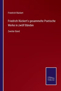 Friedrich Rückert's gesammelte Poetische Werke in zwölf Bänden