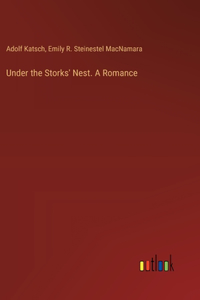 Under the Storks' Nest. A Romance