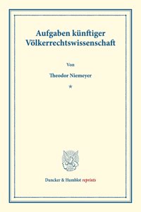 Aufgaben Kunftiger Volkerrechtswissenschaft