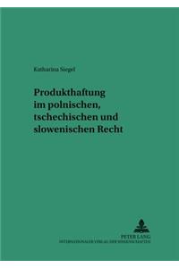 Produkthaftung Im Polnischen, Tschechischen Und Slowenischen Recht