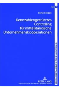 Kennzahlengestuetztes Controlling Fuer Mittelstaendische Unternehmenskooperationen