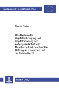 Das System Der Kapitalaufbringung Und Kapitalerhaltung Der Aktiengesellschaft Und Gesellschaft Mit Beschraenkter Haftung Im Russischen Und Deutschen Recht