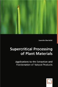 Supercritical Processing of Plant Materials