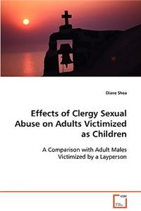 Effects of Clergy Sexual Abuse on Adults Victimized as Children