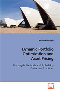 Dynamic Portfolio Optimization and Asset Pricing Martingale Methods and Probability Distortion Functions