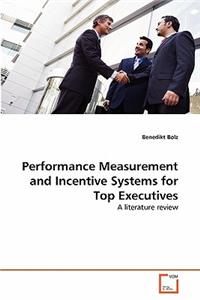 Performance Measurement and Incentive Systems for Top Executives