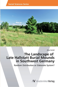 Landscape of Late Hallstatt Burial Mounds in Southwest Germany