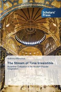 Stream of Time Irresistible