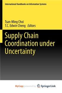 Supply Chain Coordination Under Uncertainty
