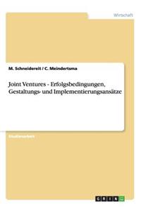 Joint Ventures - Erfolgsbedingungen, Gestaltungs- und Implementierungsansätze