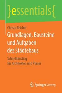 Grundlagen, Bausteine Und Aufgaben Des Städtebaus