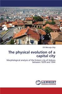 The Physical Evolution of a Capital City