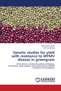 Genetic studies for yield with resistance to MYMV disease in greengram