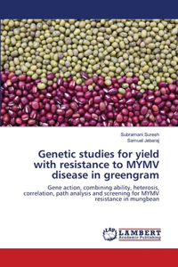Genetic studies for yield with resistance to MYMV disease in greengram