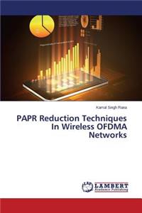 Papr Reduction Techniques in Wireless Ofdma Networks