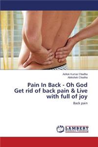 Pain in Back - Oh God Get Rid of Back Pain & Live with Full of Joy