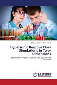 Hypersonic Reactive Flow Simulations in Two-Dimensions
