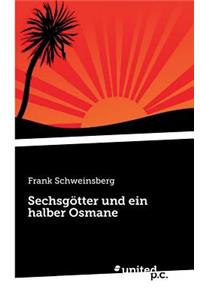Sechsgötter Und Ein Halber Osmane