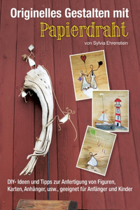 Originelles Gestalten mit Papierdraht