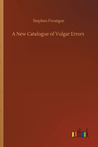New Catalogue of Vulgar Errors